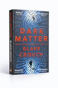 Dark Matter by Blake Crouch – International Bestseller Thriller Novel